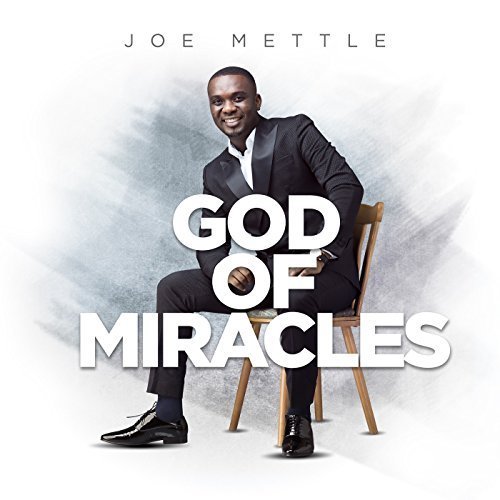 Joe Mettle God of Miracle