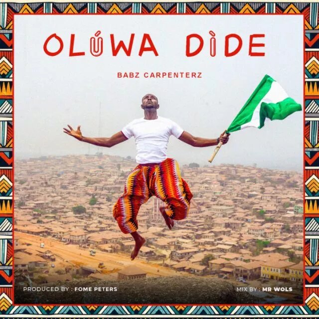 Oluwa Dide By Babz Carpenterz