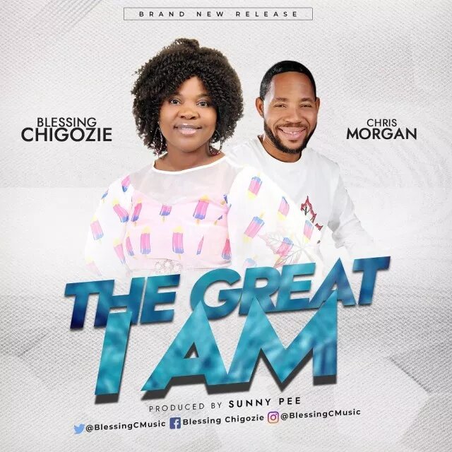 Blessing-Chigozie-ft.-Chris-Morgan The Great I Am