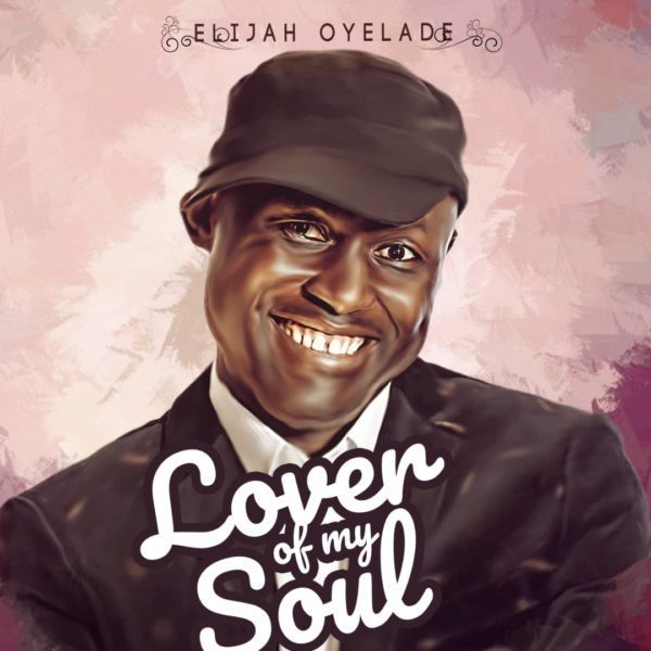 Lover of My Soul By Elijah Oyelade