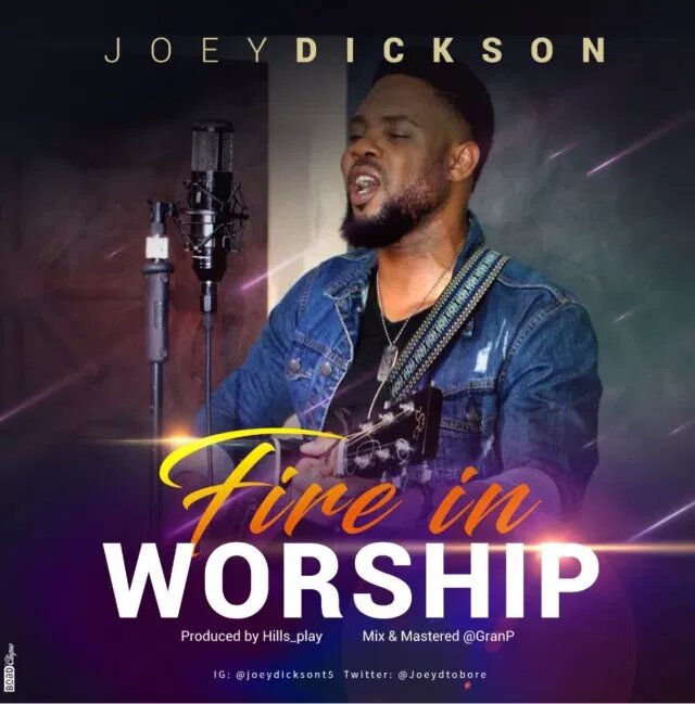 Fire in Worship By Joey Dickson