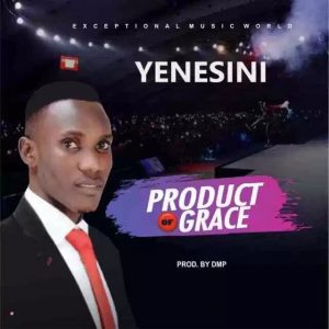 Lyrics in Product of Grace By Yenesini