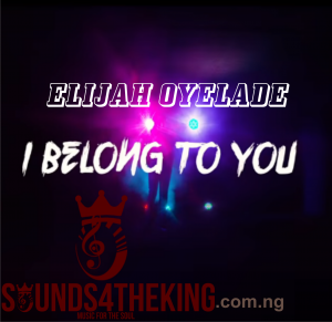 Download Elijah Oyelade I Belong To You Free MP3