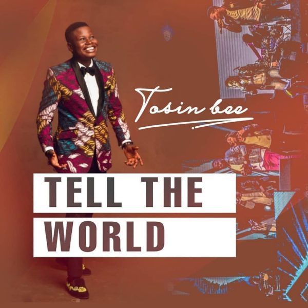 Download Tosin Bee Tell The World MP3