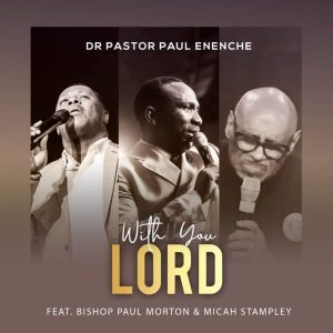 Lyrics Dr. Paul Eneche With You Lord MP3