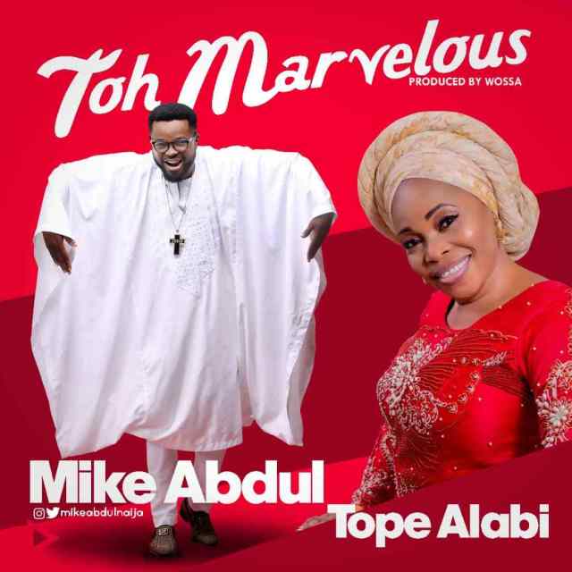 Mike Abdul ft Tope Alabi Toh Marvelous MP3
