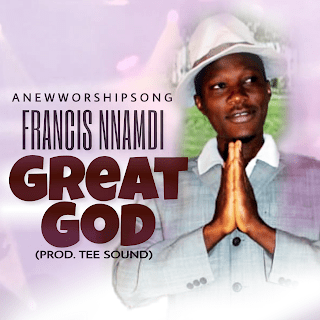 Nnamdi Francis - Great God 
