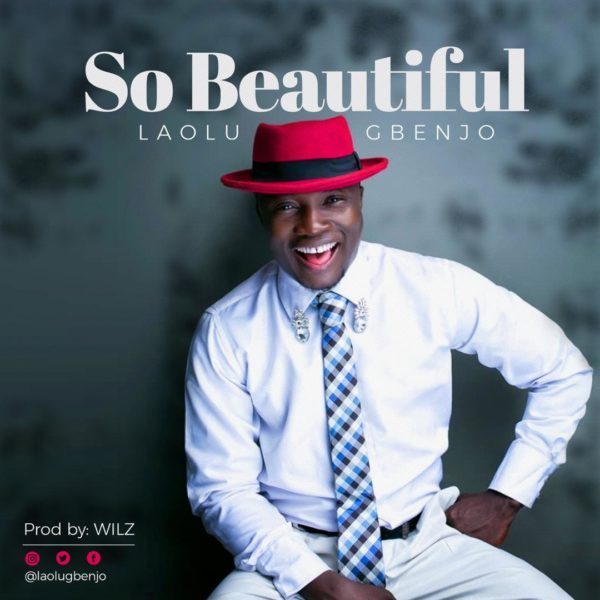 Laolu Gbenjo So Beautiful MP3 Download