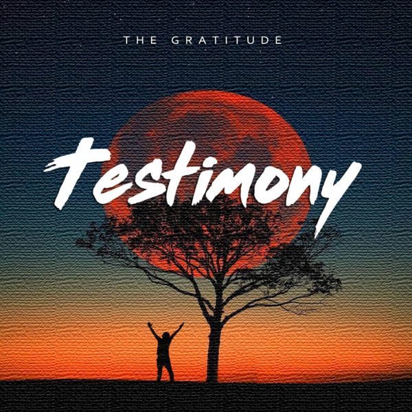 The Gratitude - Testimony