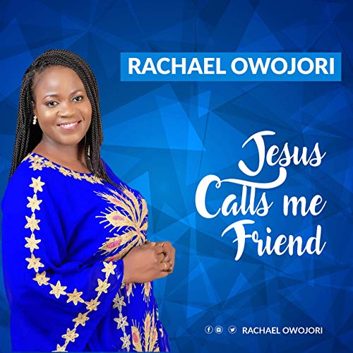 Rachael Owojori Jesus Calls Me Friend