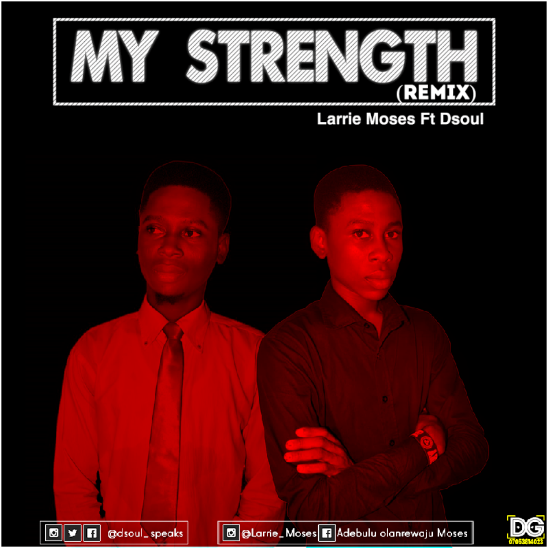 Larrie Moses Ft. D'Soul - My Strength (Remix)