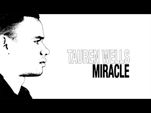 Tauren Wells - Miracle