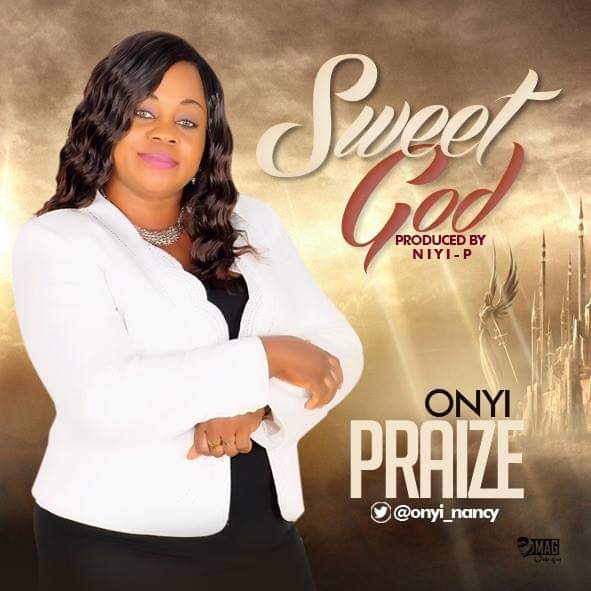 Onyi Praize - Sweet God