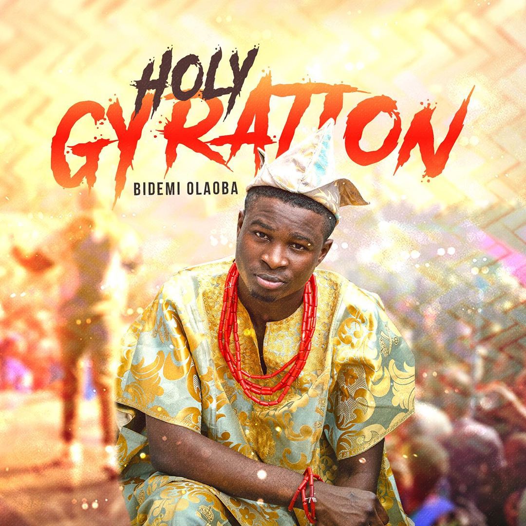 Bidemi Olaoba Holy Gyration