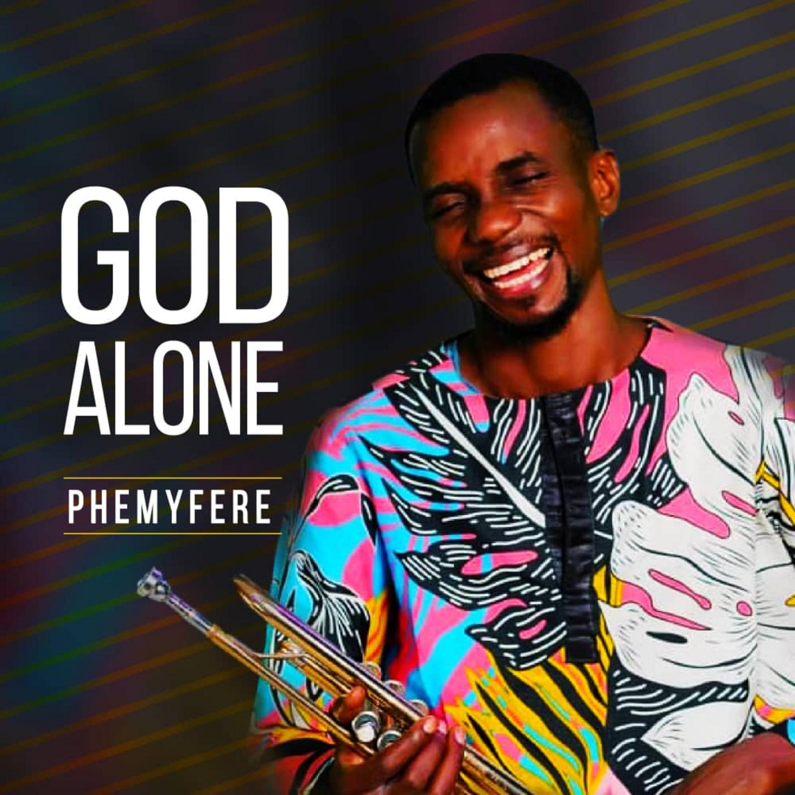 Phemyfere God Alone