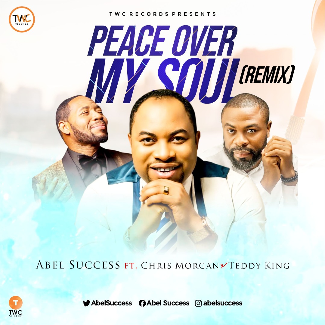 Abel Success ft. Christ Morgan and Teddy King - Peace Over My Soul