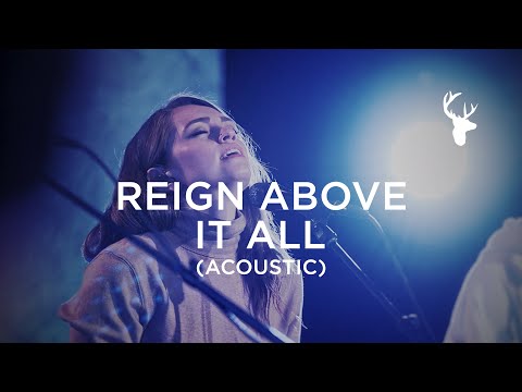 Bethel Music ft. Hannah McClure - Reign Above It All (Acoustic)