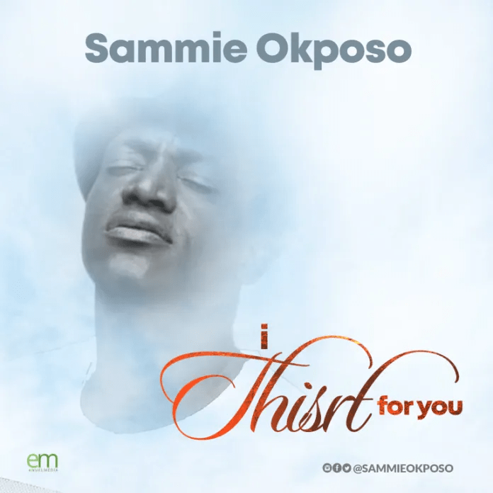 Download MP3 Sammie Okposo - I Thirst For You