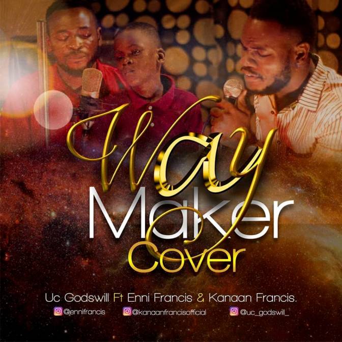 Sinach Waymaker Cover - UC Godswill ft. Enni Francis and Kanaan Francis
