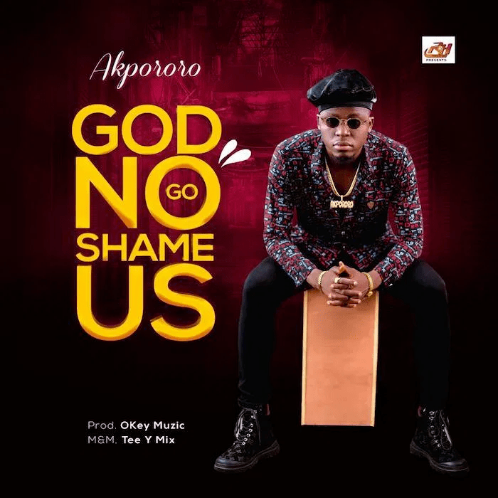 Download Mp3 Akpororo - God No Go Shame Us