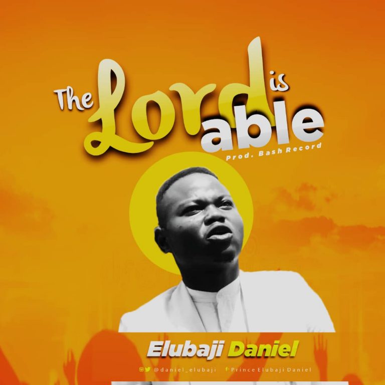 Download MP3 Elubaji Daniel - The Lord is Able