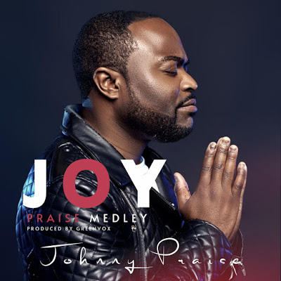 Download Mp3 Johnny Praise - Joy Praise Medley