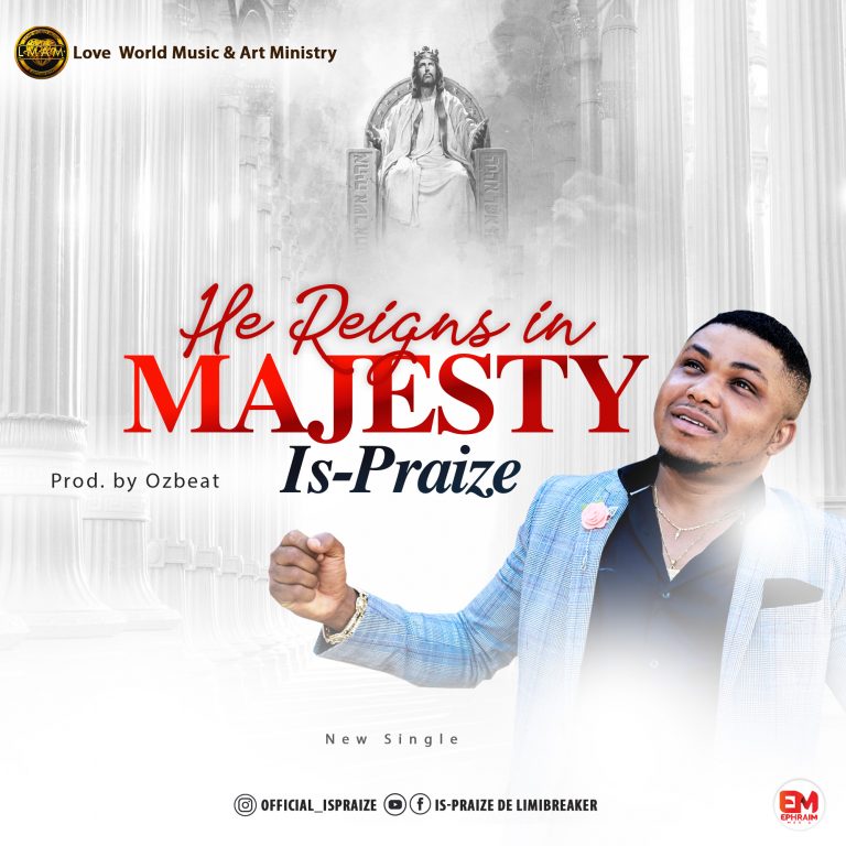 Download Mp3 Is-Praize - He Reigns in Majesty