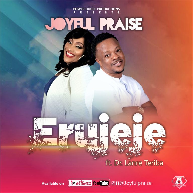 Download Mp3 Joyful Praise ft. Lanre Teriba - Erujeje