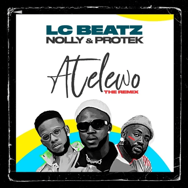 LC Beatz ft. Nolly and Protek Illasheva - Ateleowo Remix
