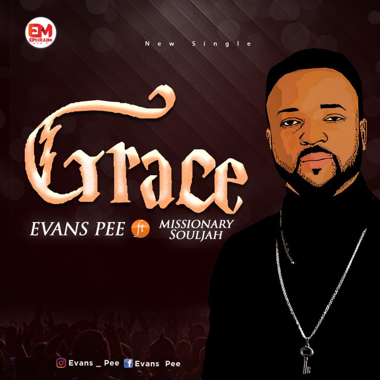 Evans Pee ft. Missionary Souljah - Grace MP3 DOwnload