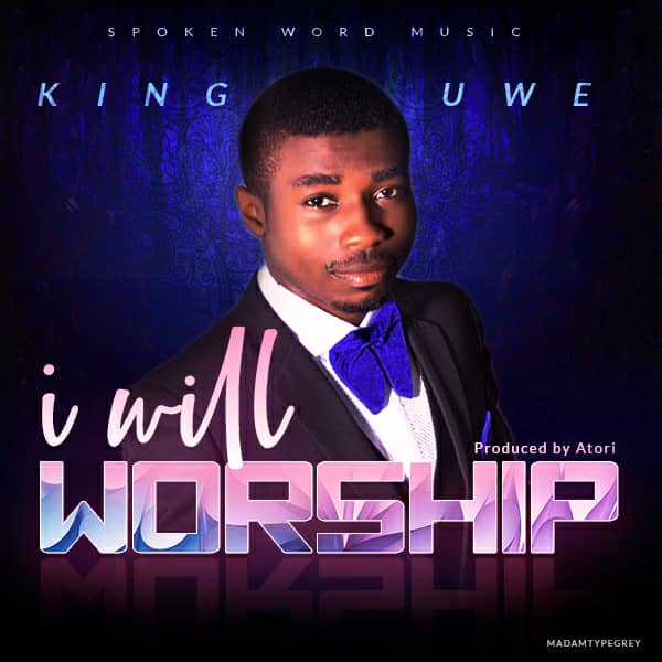 King Uwe - I Will Worship MP3 Downloads