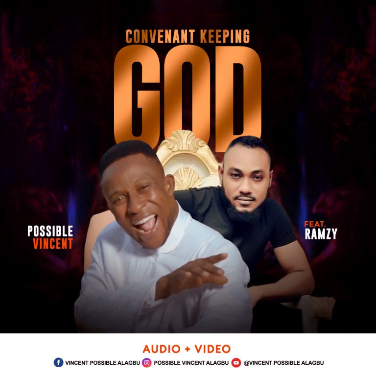 Possible Vincent ft. Ramzy - Covenant Keeping God MP3 DOwnload