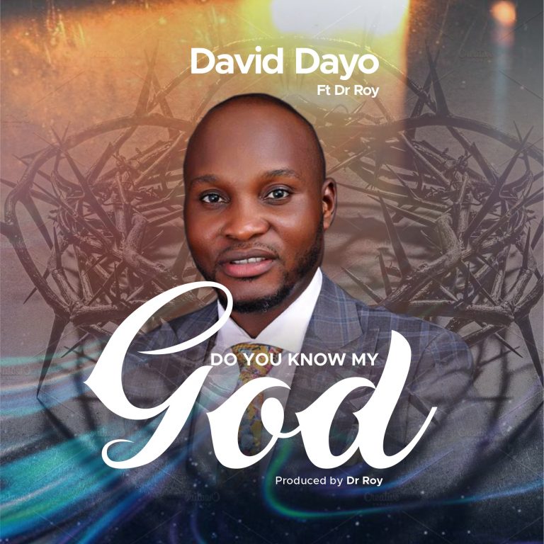 David Dayo ft Dr Roy - Do You Know My God