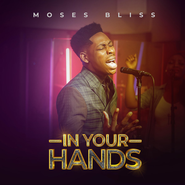 Moses Bliss - In Your Hands MP3 Download