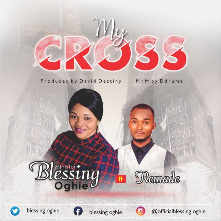Blessing Oghie ft. Remade - My Cross