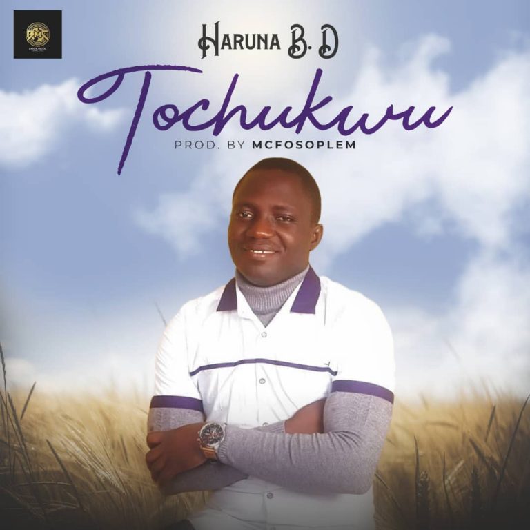 Haruna B.D - Tochukwu MP3 Download