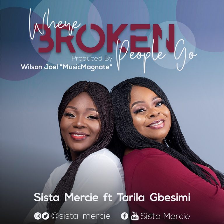 Sister Mercie ft. Tarila Gbesimi Where Broken People GO