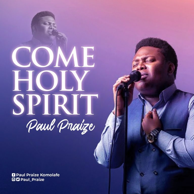 Paul Praize Come Holy Spirit Mp3