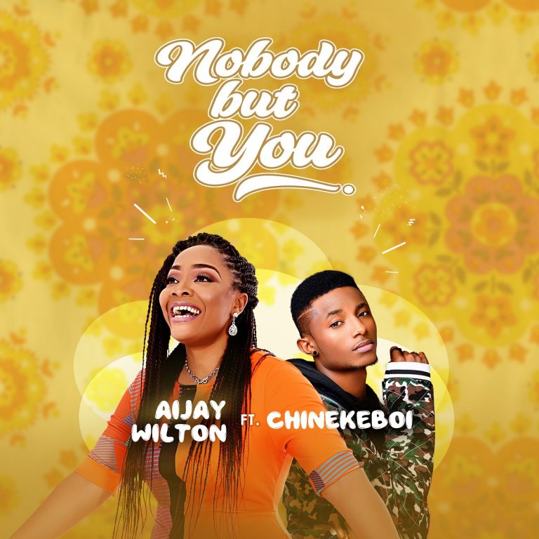 Aijay Wilton ft. Chinekeboi Nobody But You