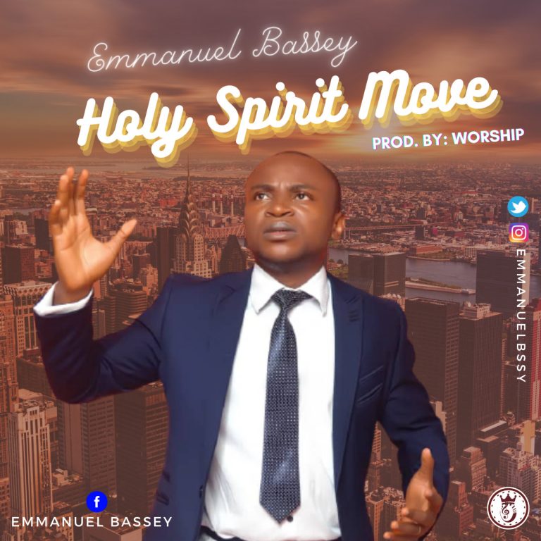 Emmanuel Bassey - Holy Spirit Move MP3 DOwnload