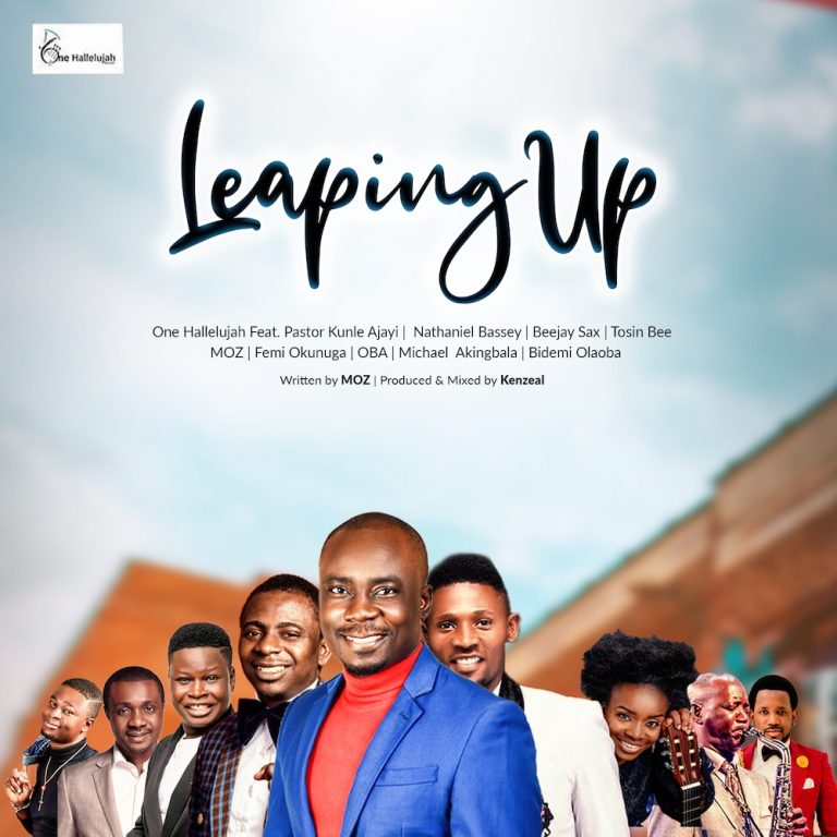 Leaping Up – One Hallelujah Feat. Kunle Ajayi, Nathaniel Bassey, Beejay Sax, Tosin Bee, MOZ, Femi Okunuga, OBA, Michael Akingbala & Bidemi Olaoba