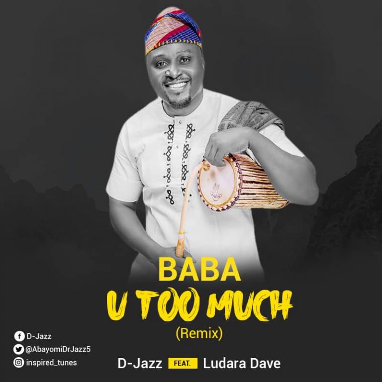 D-Jazz ft Ludara Dave baba You too Much