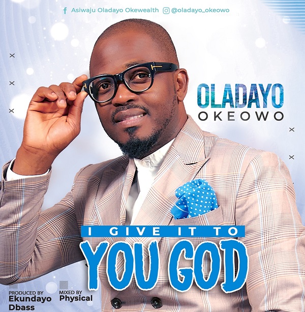 I Give It To You God - Oladayo Okeowo
