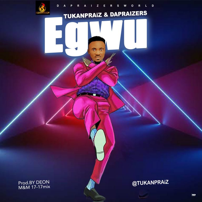 Download Tukanpraiz Egwu