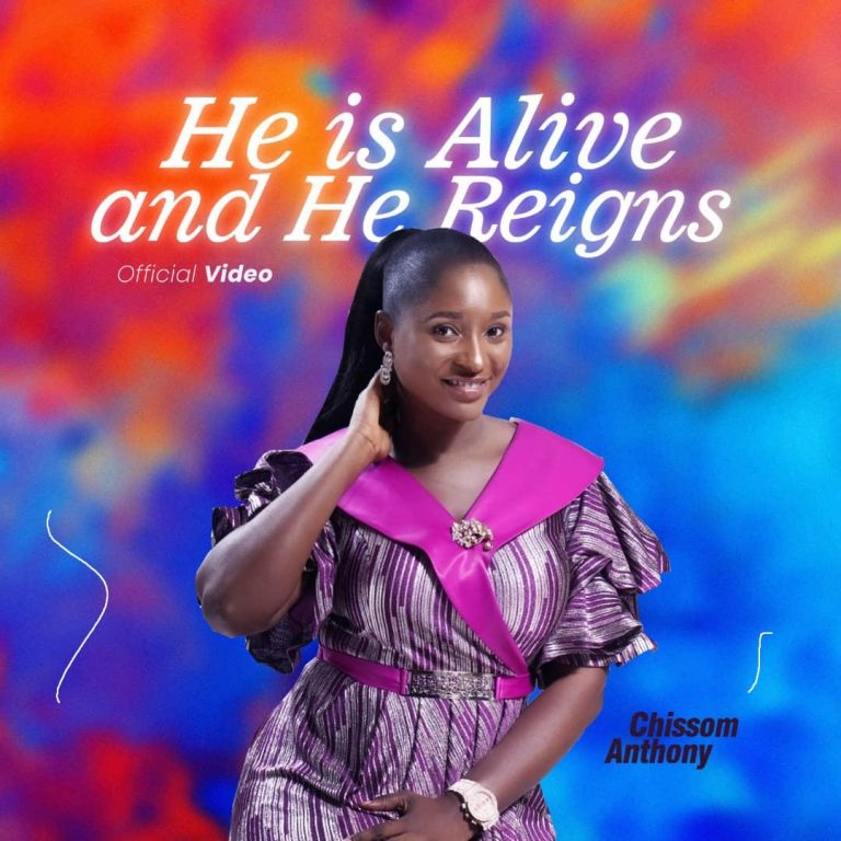 He is Alive and He Reigns by Chissom Anthony