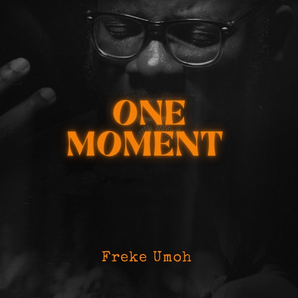 Freke Umoh One Moment Free Mp3 Download