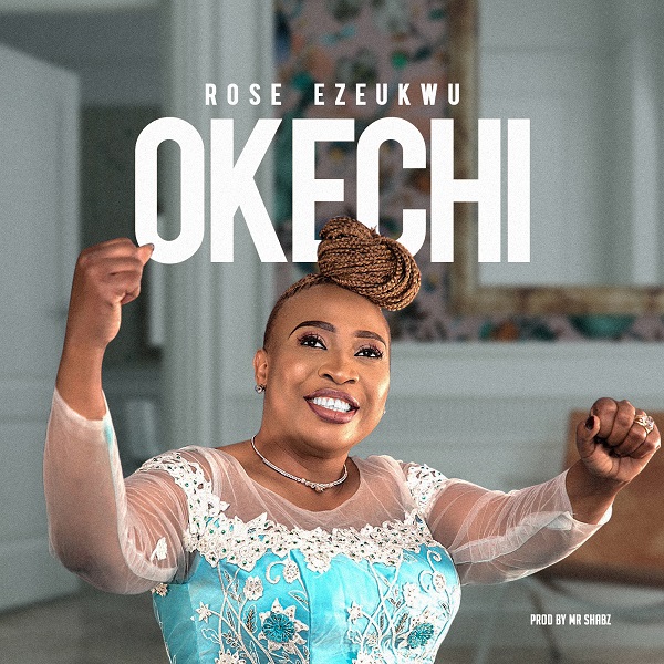 Okechi by Rose Ezeukwu Mp3 Download