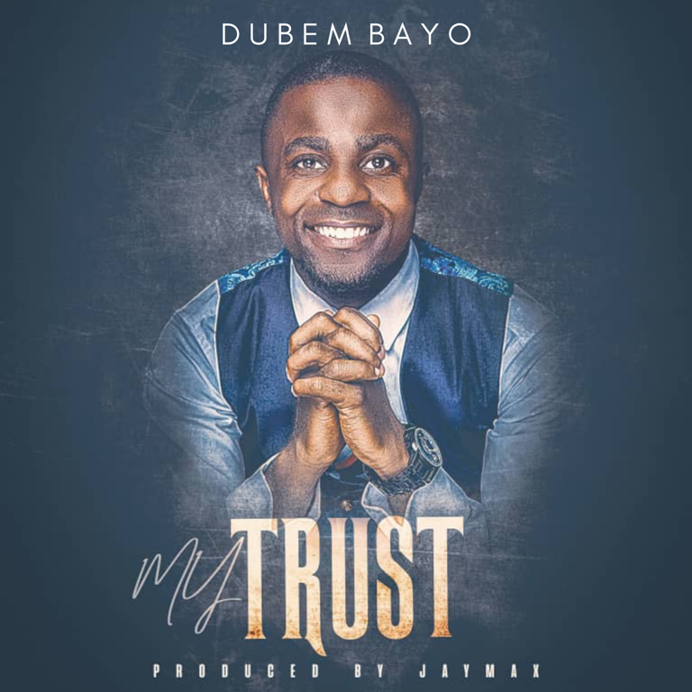 My Trust by Dubem Bayo