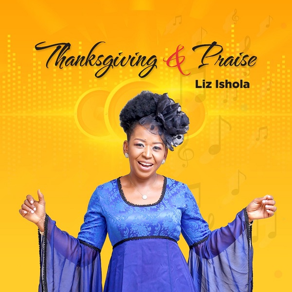 Thanksgiving and Praise by Liz Ishola MP3 Download