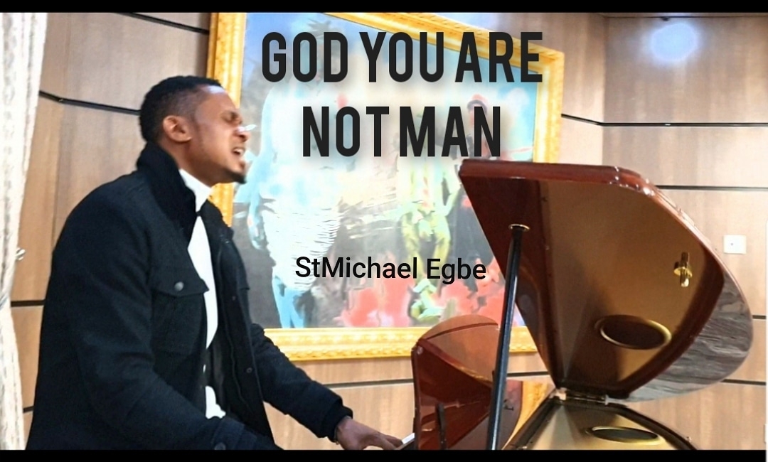 St Michael Egbe God You Ae Not a Man
